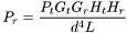 \[ P_r = \frac{P_t G_t G_r H_t H_r}{d^4 L} \]